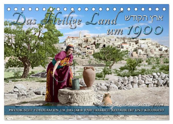 Das Heilige Land um 1900 - Fotos neu restauriert und koloriert (Tischkalender 2026 DIN A5 quer), CALVENDO Monatskalender