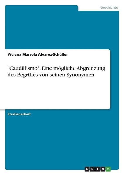 "Caudillismo". Eine mögliche Abgrenzung des Begriffes von seinen Synonymen