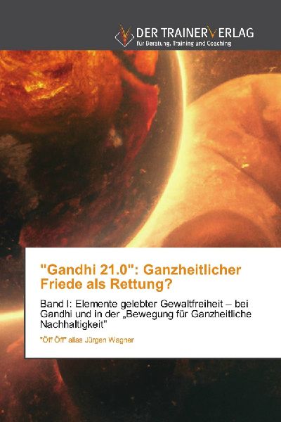 "Gandhi 21.0": Ganzheitlicher Friede als Rettung?