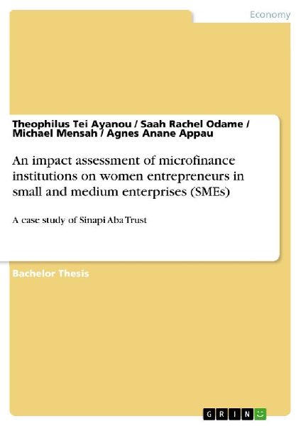 An impact assessment of microfinance institutions on women entrepreneurs in small and medium enterprises (SMEs)