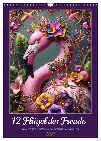 12 Flügel der Freude (Wandkalender 2027 DIN A3 hoch), CALVENDO Monatskalender