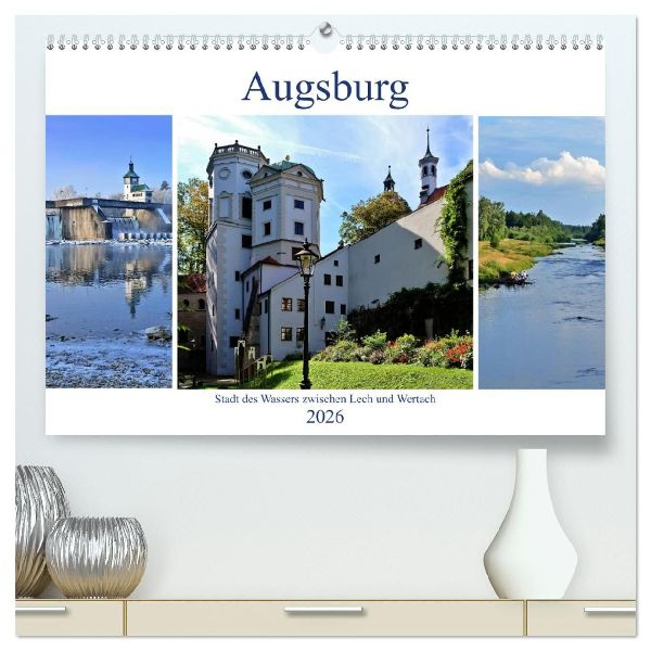 Augsburg - Stadt des Wassers zwischen Lech und Wertach (hochwertiger Premium Wandkalender 2026 DIN A2 quer), Kunstdruck in Hochglanz