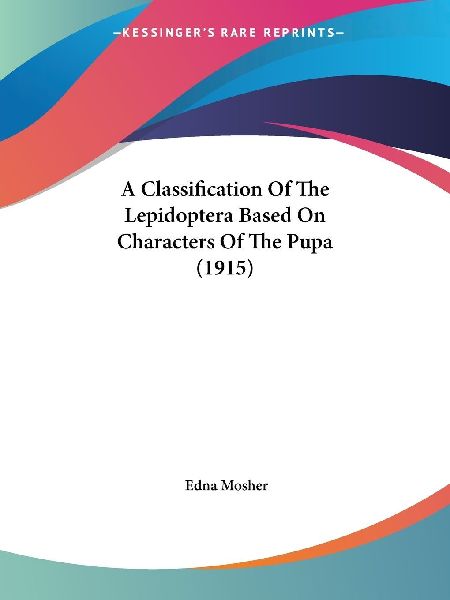 A Classification Of The Lepidoptera Based On Characters Of The Pupa (1915)