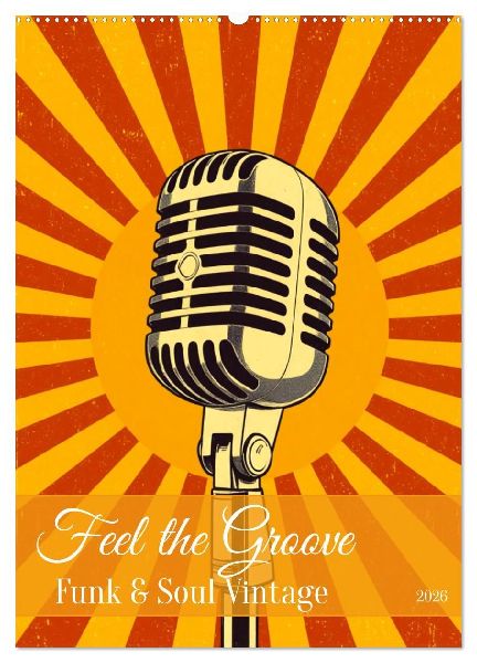 Feel the Groove - Funk & Soul Vintage (Wandkalender 2026 DIN A2 hoch), CALVENDO Monatskalender