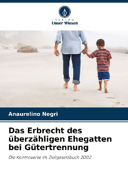Das Erbrecht des überzähligen Ehegatten bei Gütertrennung