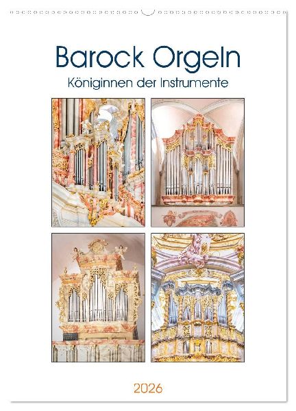 Barock Orgeln, Königinnen der Instrumente (Wandkalender 2026 DIN A2 hoch), CALVENDO Monatskalender