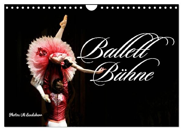 Ballett Bühne (Wandkalender 2026 DIN A4 quer), CALVENDO Monatskalender