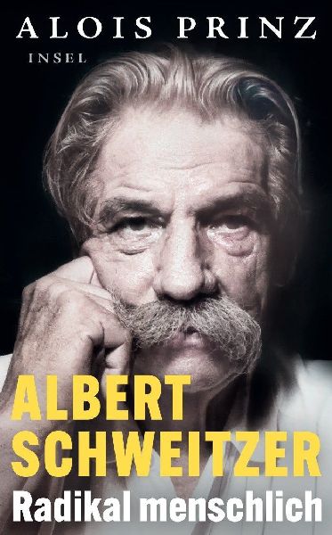 Albert Schweitzer - Radikal menschlich