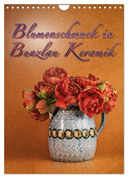 Blumenschmuck in Bunzlau Keramik (Wandkalender 2026 DIN A4 hoch), CALVENDO Monatskalender