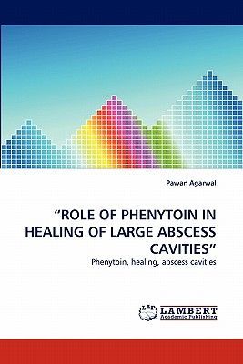 "ROLE OF PHENYTOIN IN HEALING OF LARGE ABSCESS CAVITIES"