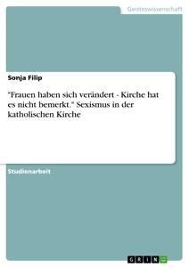 "Frauen haben sich verändert - Kirche hat es nicht bemerkt." Sexismus in der katholischen Kirche