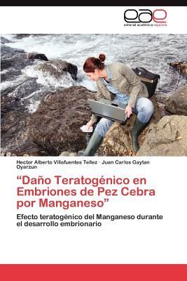 "Daño Teratogénico en Embriones de Pez Cebra por Manganeso"