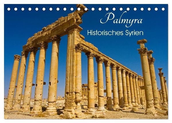 Palmyra - Historisches Syrien (Tischkalender 2026 DIN A5 quer), CALVENDO Monatskalender