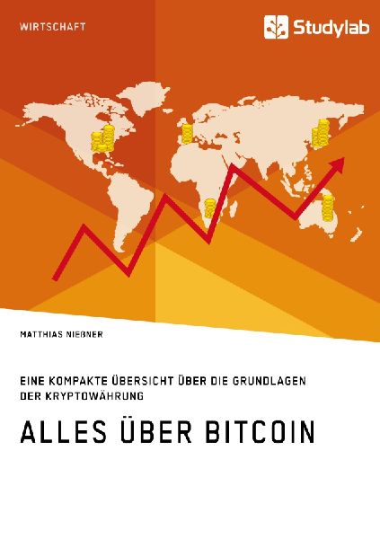 Alles über Bitcoin. Eine kompakte Übersicht über die Grundlagen der Kryptowährung