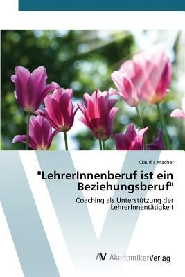 "LehrerInnenberuf ist ein Beziehungsberuf"