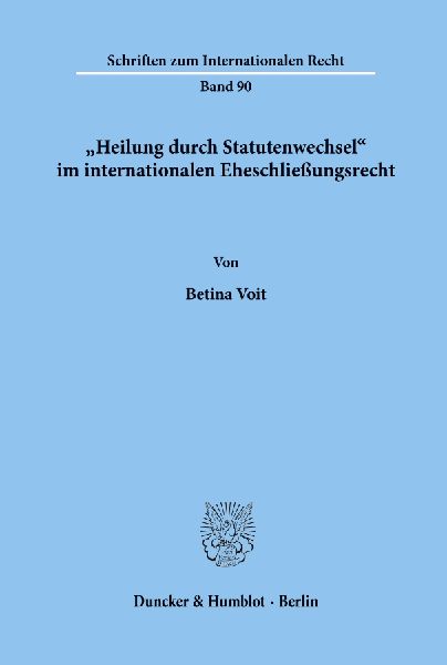 "Heilung durch Statutenwechsel' im internationalen Eheschließungsrecht.