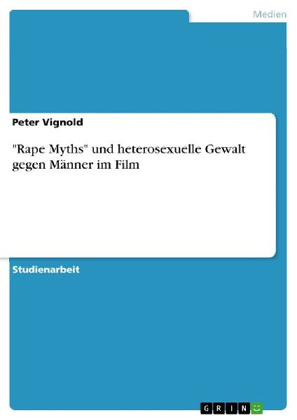 "Rape Myths" und heterosexuelle Gewalt gegen Männer im Film