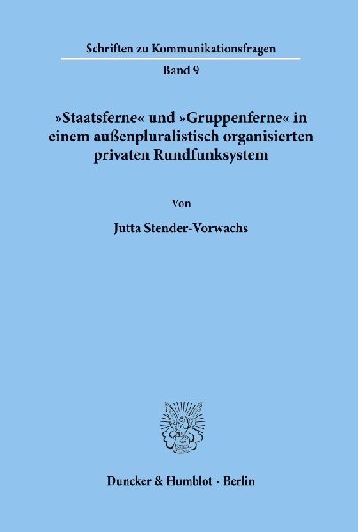 "Staatsferne' und "Gruppenferne' in einem außenpluralistisch organisierten privaten Rundfunksystem.