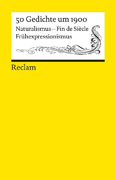 50 Gedichte um 1900. Naturalismus - Fin de Siècle - Frühexpressionismus
