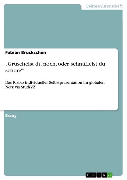 "Gruschelst du noch,  oder schnüffelst du schon?"