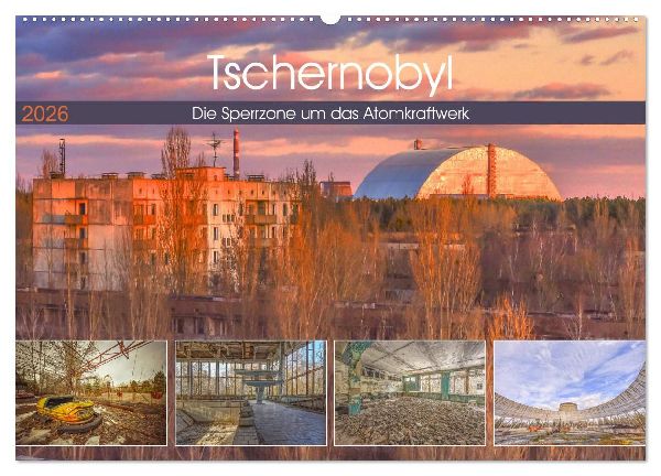 Tschernobyl - Die Sperrzone um das Atomkraftwerk (Wandkalender 2026 DIN A2 quer), CALVENDO Monatskalender
