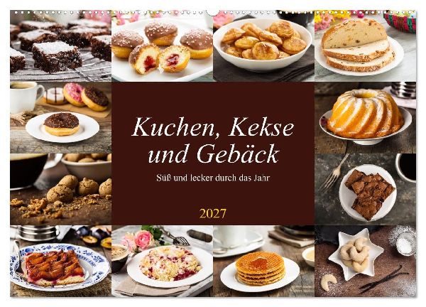 Kuchen, Kekse und Gebäck - süß und lecker durch das Jahr (Wandkalender 2027 DIN A2 quer), CALVENDO Monatskalender