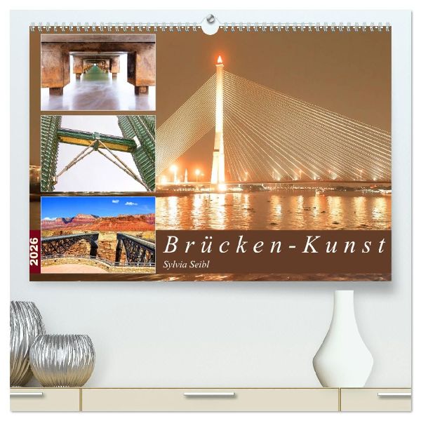 Brücken - Kunst (hochwertiger Premium Wandkalender 2026 DIN A2 quer), Kunstdruck in Hochglanz