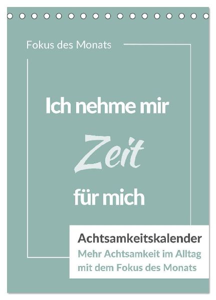 Achtsamkeitskalender: Mehr Achtsamkeit im Alltag mit dem Fokus des Monats (Tischkalender 2026 DIN A5 hoch), CALVENDO Monatskalender