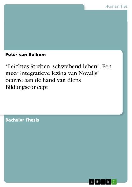 "Leichtes Streben, schwebend leben". Een meer integratieve lezing van Novalis' oeuvre aan de hand  van diens Bildungsconcept