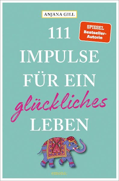 111 Impulse für ein glückliches Leben
