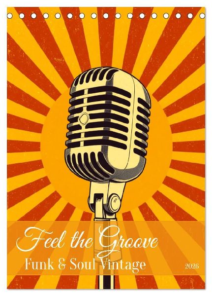 Feel the Groove - Funk & Soul Vintage (Tischkalender 2026 DIN A5 hoch), CALVENDO Monatskalender
