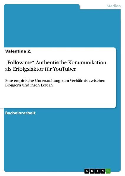 "Follow me". Authentische Kommunikation als Erfolgsfaktor für YouTuber