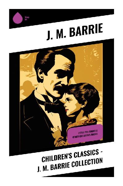 Children's Classics - J. M. Barrie Collection