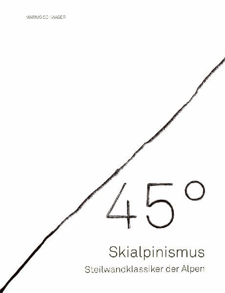 45° - Skialpinismus: Steilwandklassiker der Alpen