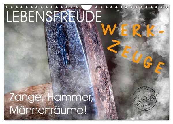 Lebensfreude Werkzeuge (Wandkalender 2026 DIN A4 quer), CALVENDO Monatskalender