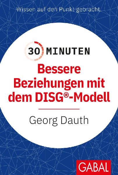 30 Minuten Bessere Beziehungen mit dem DISG®-Modell