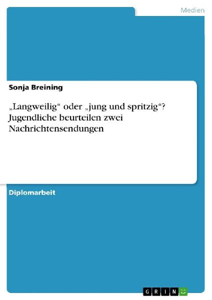 "Langweilig" oder "jung und spritzig"? Jugendliche beurteilen zwei Nachrichtensendungen