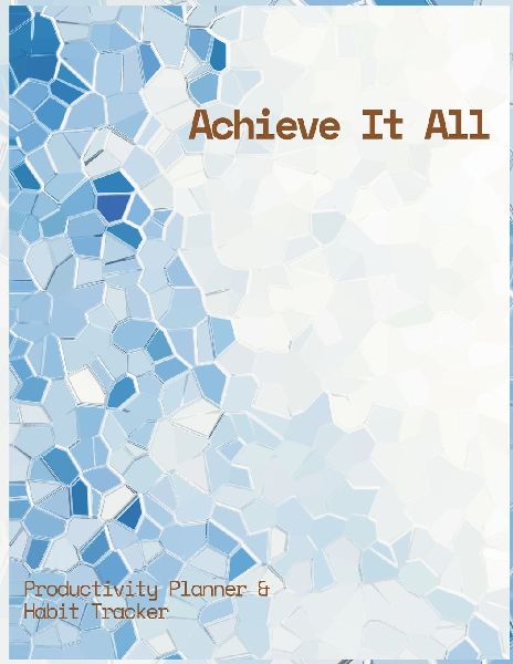 Achieve It All Productivity Plan ner and Habit Tracker Jou rnal