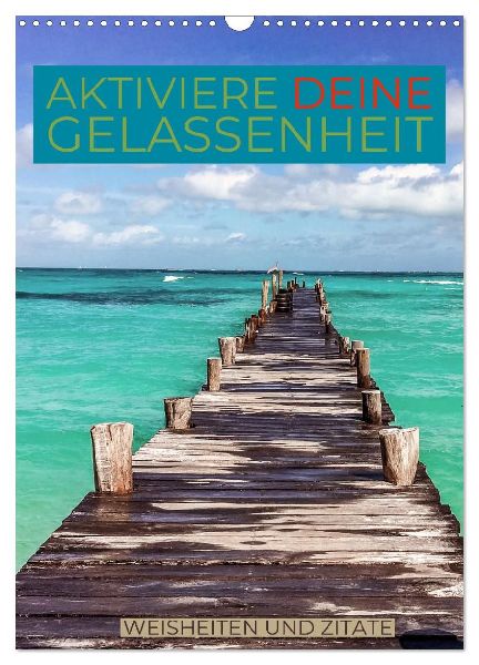 Aktiviere deine Gelassenheit Weisheiten und Zitate (Wandkalender 2026 DIN A3 hoch), CALVENDO Monatskalender