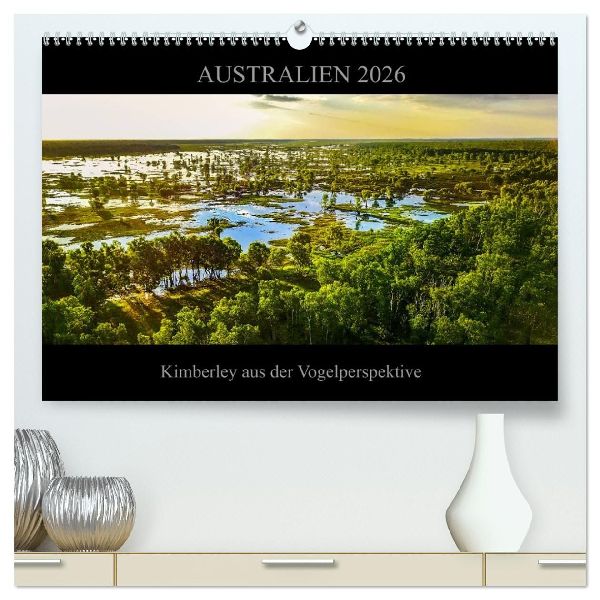 Australien 2026 Kimberley aus der Vogelperspektive (hochwertiger Premium Wandkalender 2026 DIN A2 quer), Kunstdruck in Hochglanz