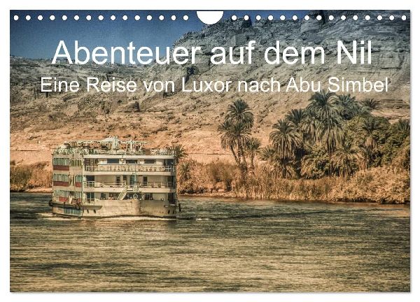Abenteuer auf dem Nil. Eine Reise von Luxor nach Abu Simbel (Wandkalender 2026 DIN A4 quer), CALVENDO Monatskalender