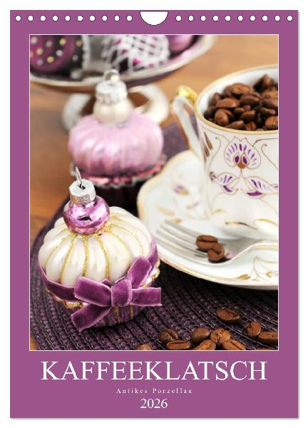 Kaffeeklatsch - Antikes Porzellan (Wandkalender 2026 DIN A4 hoch), CALVENDO Monatskalender