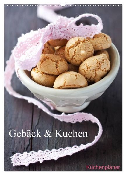 Gebäck und Kuchen Küchenplaner (Wandkalender 2026 DIN A2 hoch), CALVENDO Monatskalender