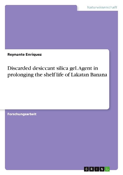 Discarded desiccant silica gel. Agent in prolonging the shelf life of Lakatan Banana