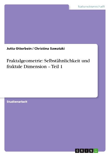 Fraktalgeometrie: Selbstähnlichkeit und fraktale Dimension - Teil 1