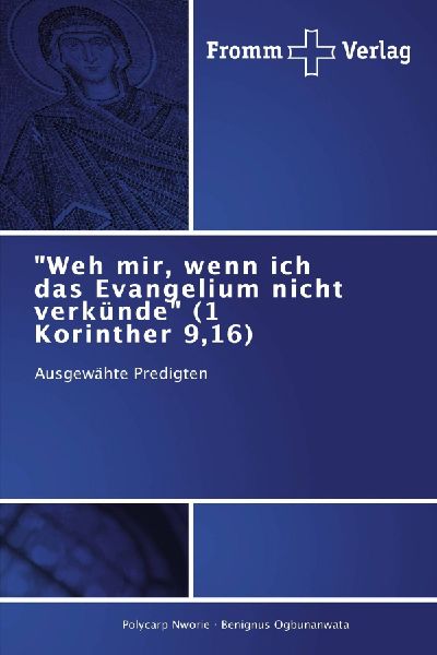 "Weh mir, wenn ich das Evangelium nicht verkünde" (1 Korinther 9,16)