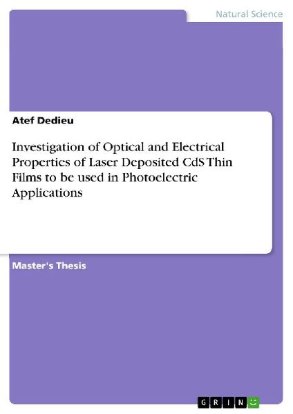 Investigation of Optical and Electrical Properties of Laser Deposited CdS Thin Films to be used in Photoelectric Applications
