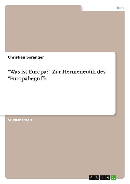 "Was ist Europa?" Zur Hermeneutik des "Europabegriffs"