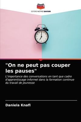 "On ne peut pas couper les pauses"