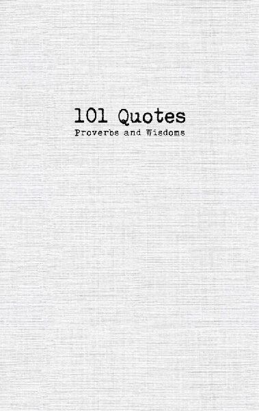 101 Quotes, Proverbs and Wisdoms